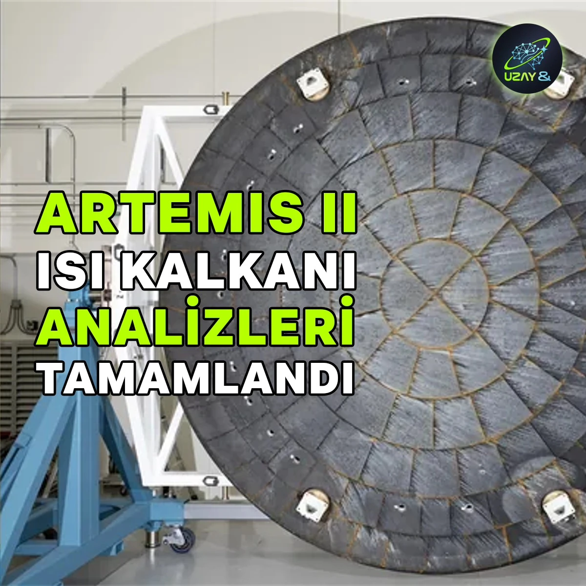 Artemis II Isı Kalkanı Analizleri Tamamlandı: Orion Kapsülünün Termal Performansı Tescillendi