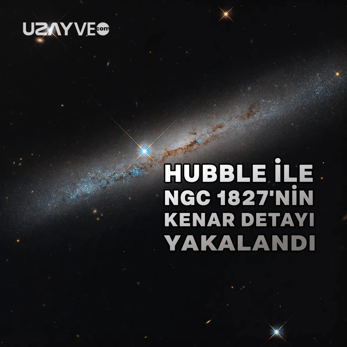 Hubble Uzay Teleskobu, Kenardan Görünen NGC 1827 Sarmal Galaksisinin Detaylarını Yakaladı