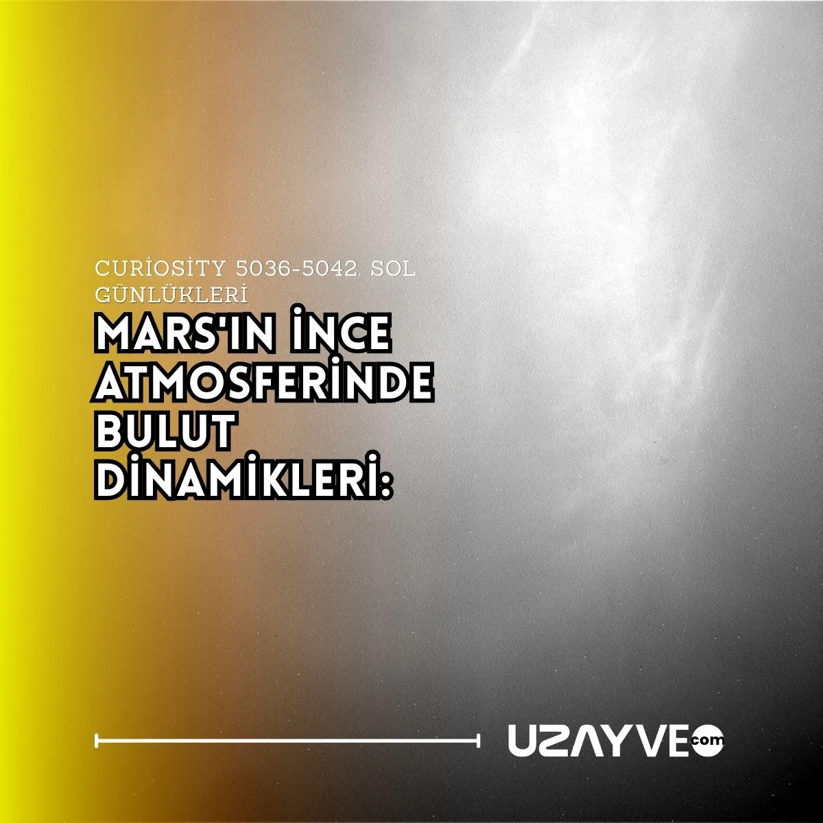 Mars'ın İnce Atmosferinde Bulut Dinamikleri: Curiosity 5036-5042. Sol Günlükleri