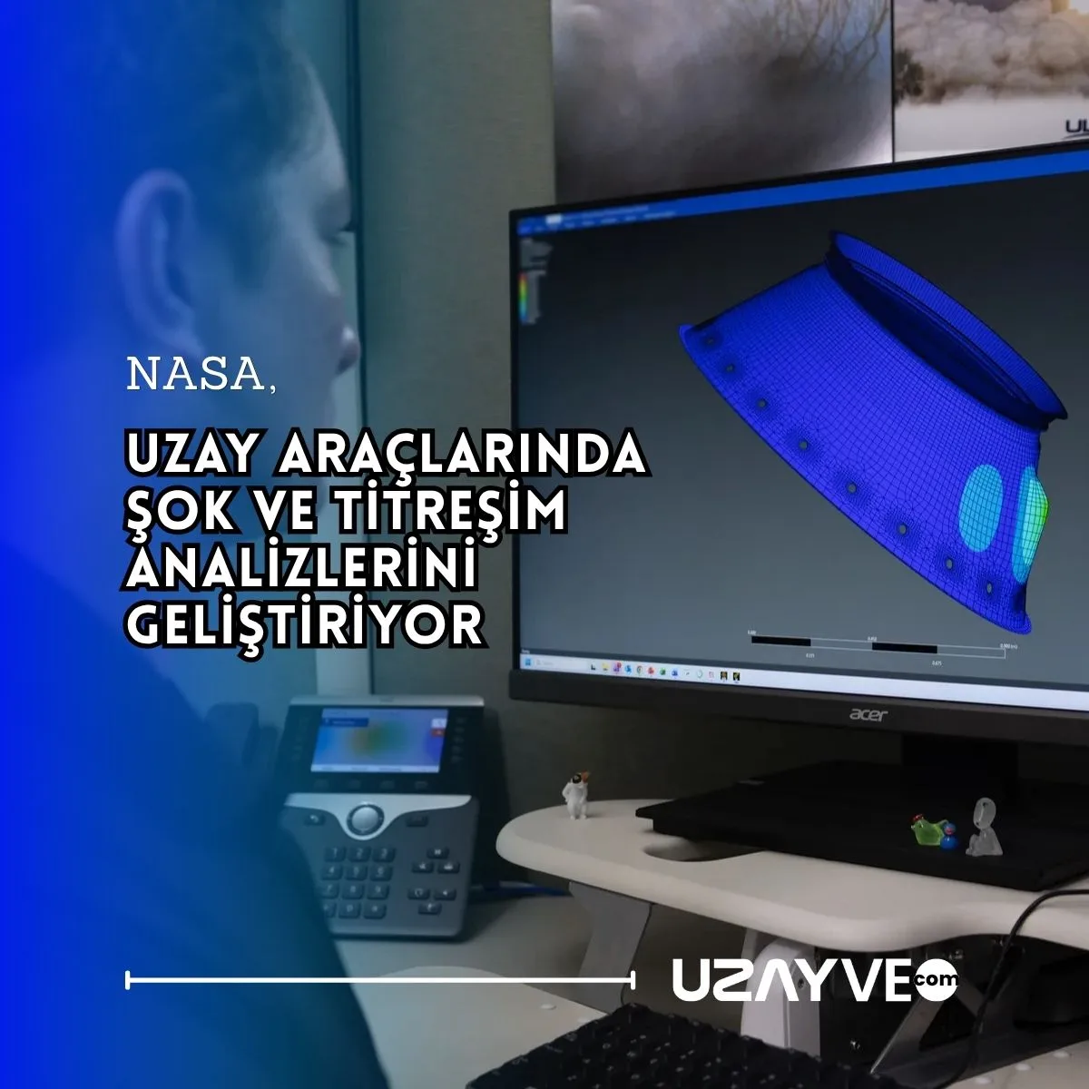 NASA, Uzay Araçlarında Şok ve Titreşim Analizlerini Geliştiriyor