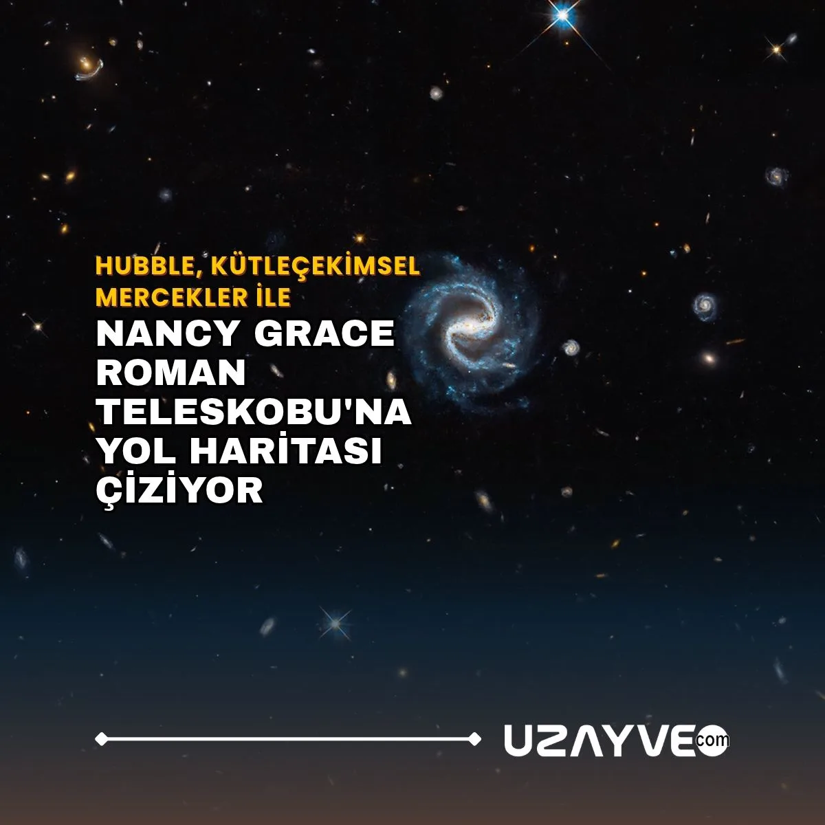 Hubble, Kütleçekimsel Mercekler ile Nancy Grace Roman Teleskobu'na Yol Haritası Çiziyor