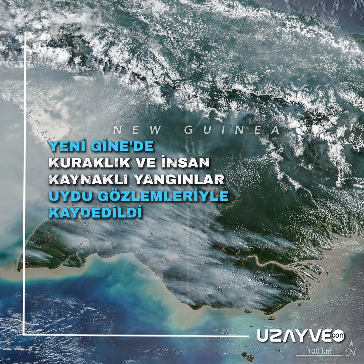 Yeni Gine'de Kuraklık ve İnsan Kaynaklı Yangınlar Uydu Gözlemleriyle Kaydedildi