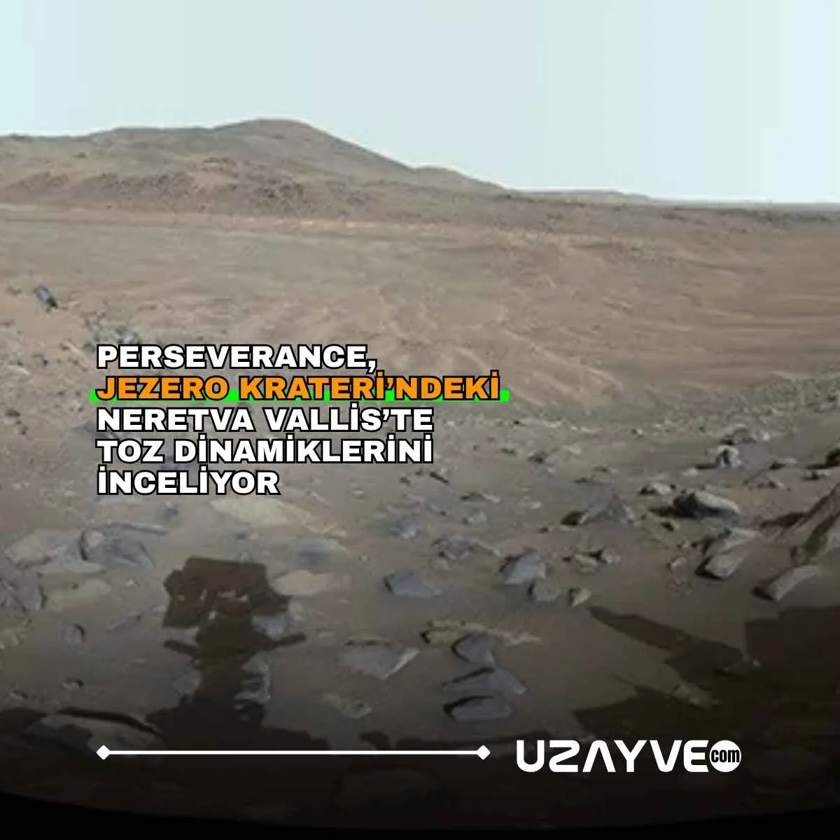 Perseverance, Jezero Krateri’ndeki Neretva Vallis’te Toz Dinamiklerini Inceliyor
